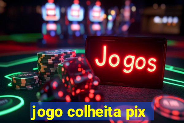 jogo colheita pix